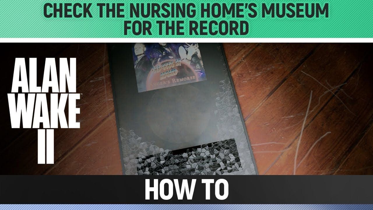 Alan Wake 2 - Check the Nursing Home's museum for the record - How to