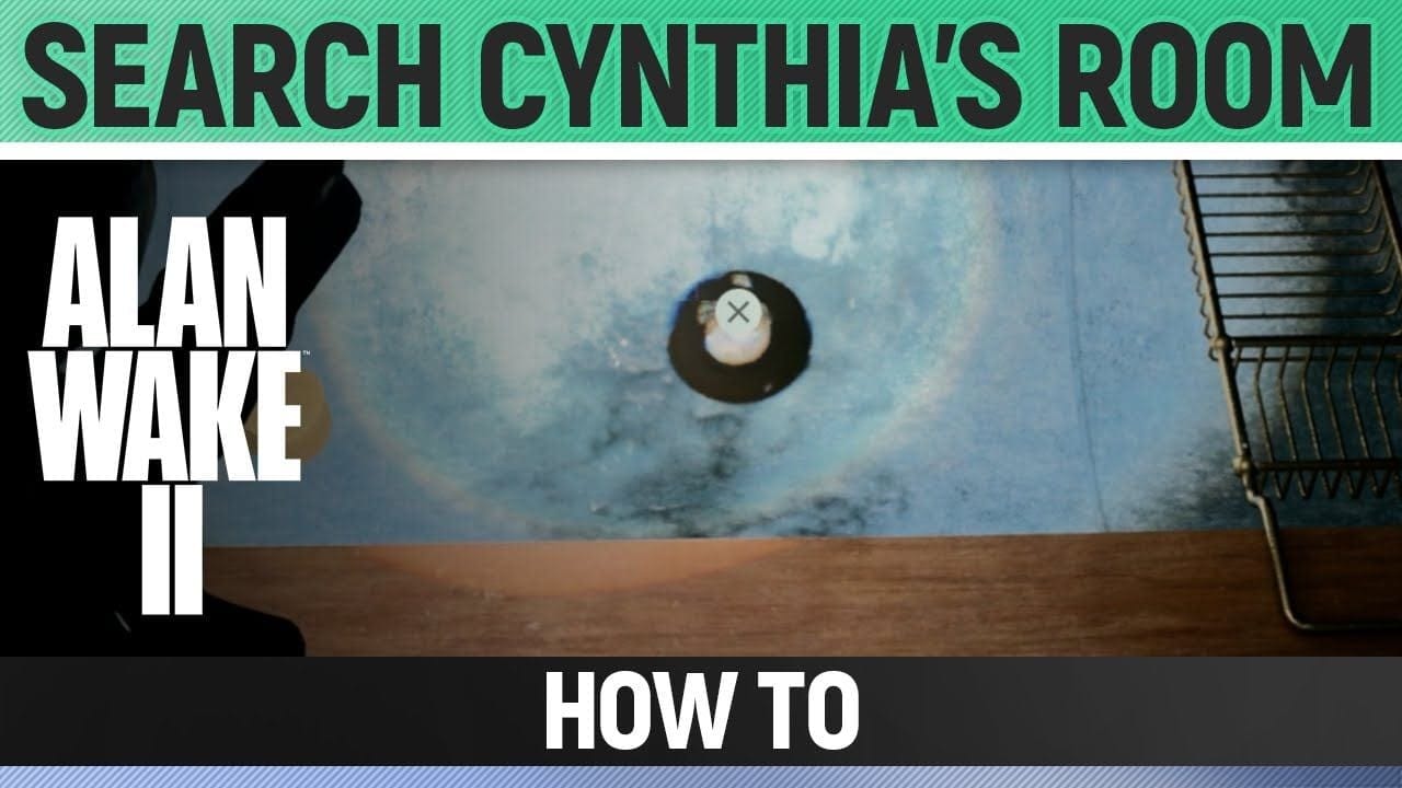 Alan Wake 2 - Search Cynthia's Room - How to