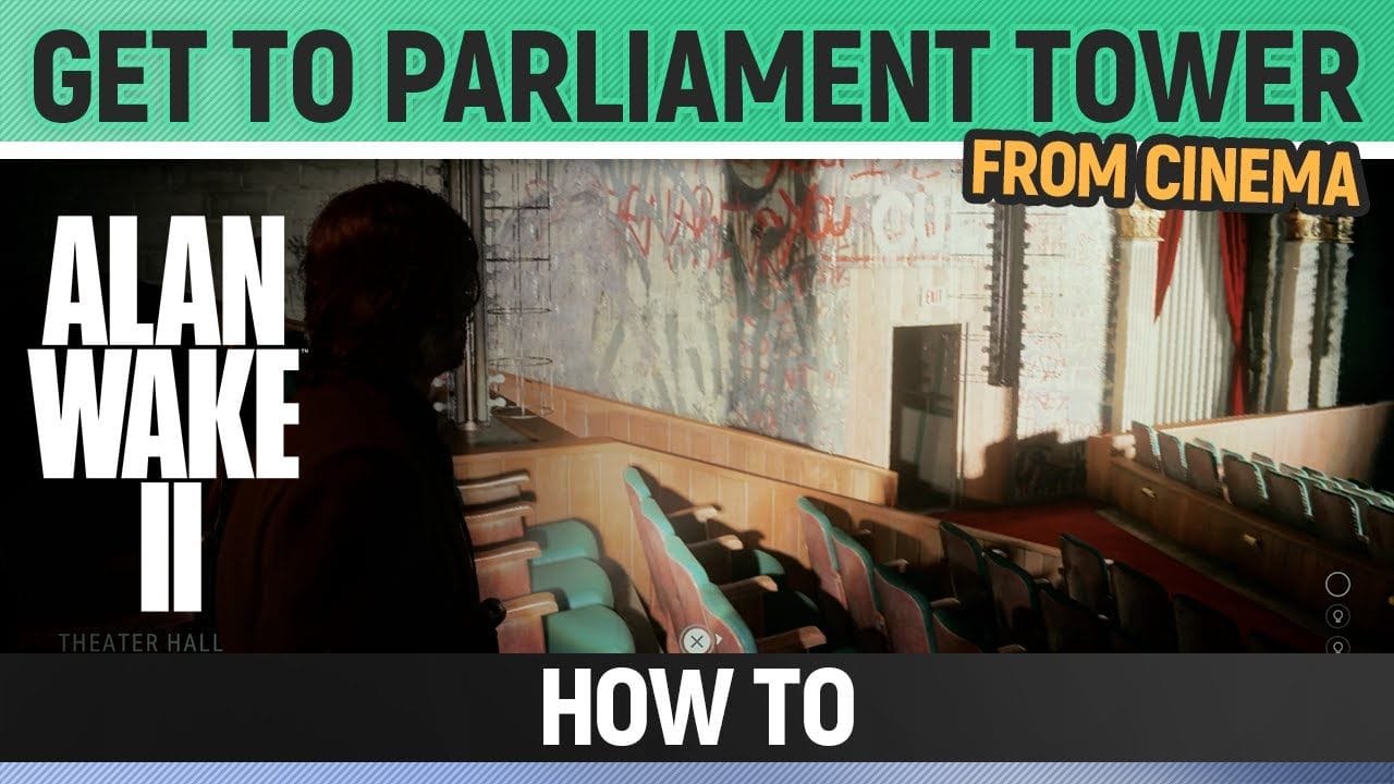 Alan Wake 2 - Get to Parliament Tower (from Cinema) - How to