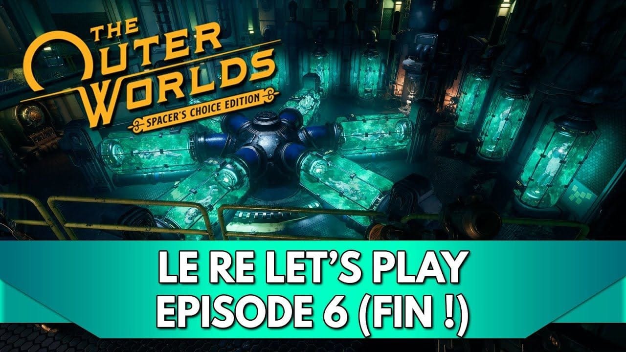 The Outer Worlds 1 Gameplay FR : le RE Let's Play - Episode 6, Fin !