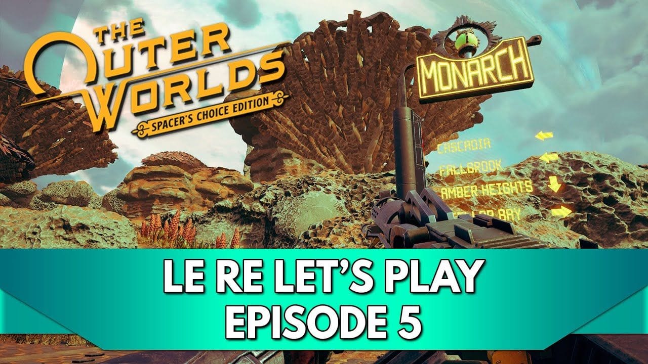 The Outer Worlds 1 Gameplay FR : le RE Let's Play - Episode 5, Monarque