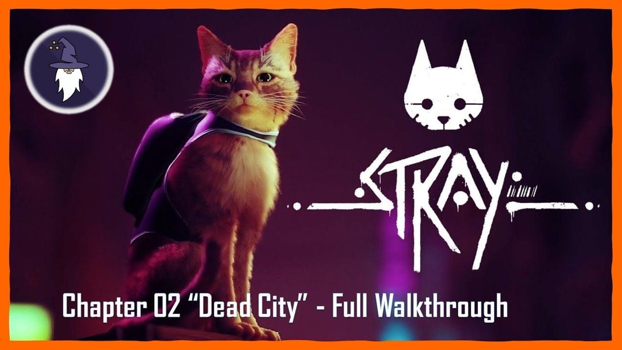STRAY - CHAPTER 02 "DEAD CITY"  FULL WALKTHROUGH [Trophy: Cant' Cat-ch me]