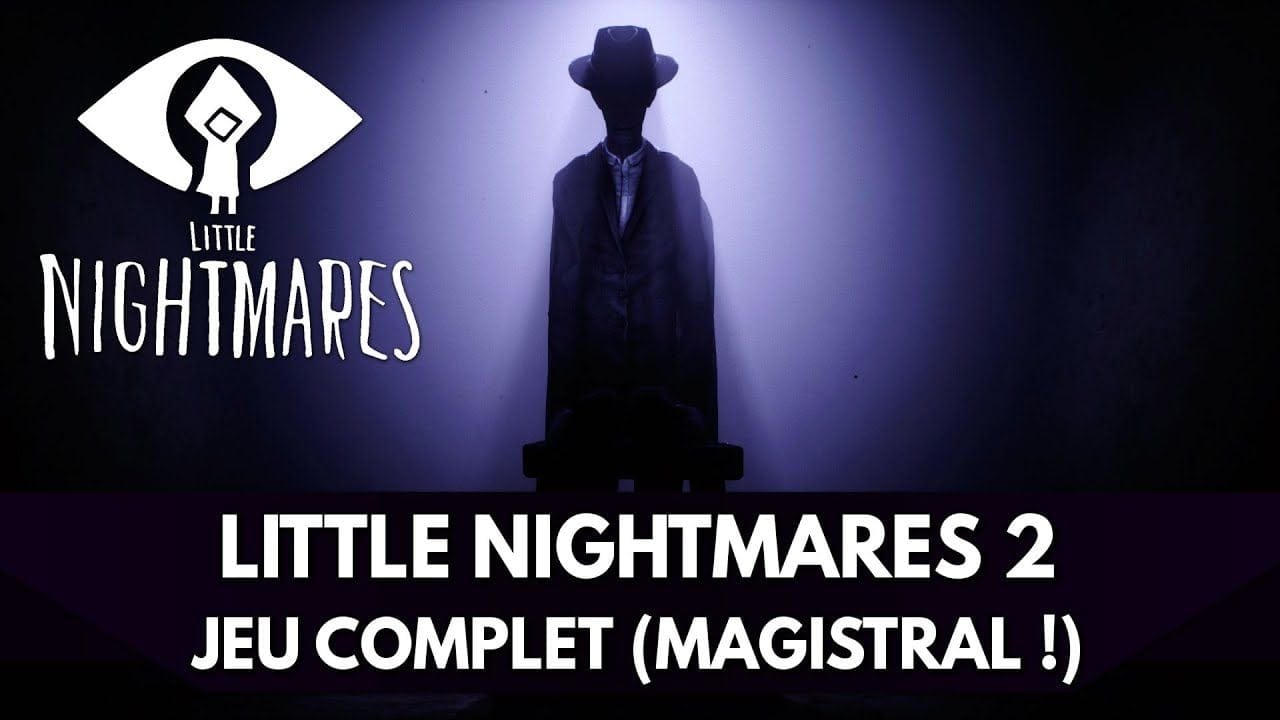 Marathon Little Nightmares FR : Little Nightmares 2 - Jeu Complet (Magistral !)