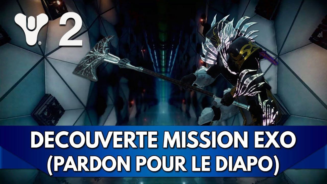 Destiny 2 FR : Mission Exo Heliostat & Hache Exo (Pardon pour le Diapo !) - UPDATE en com'