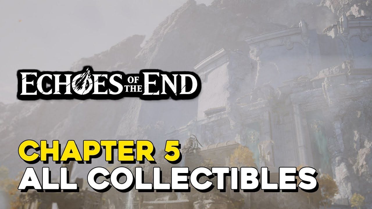 Echoes Of The End Chapter 5 (All Collectible Locations)