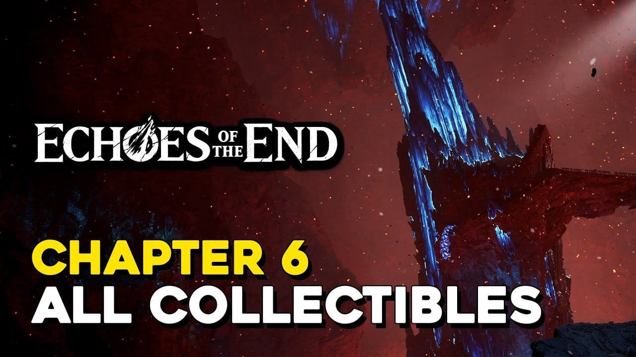 Echoes Of The End Chapter 6 All Collectible Locations