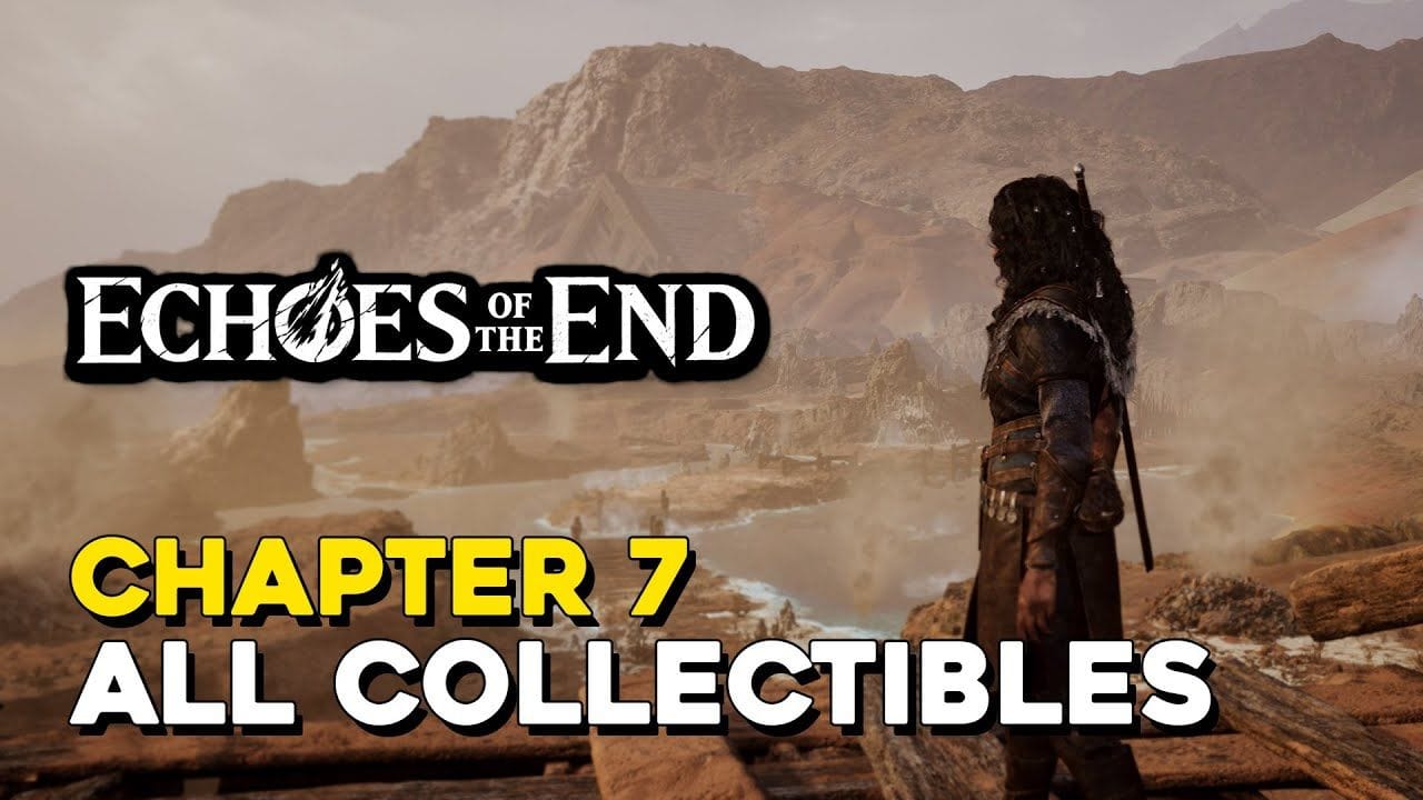 Echoes Of The End Chapter 7 All Collectible Locations
