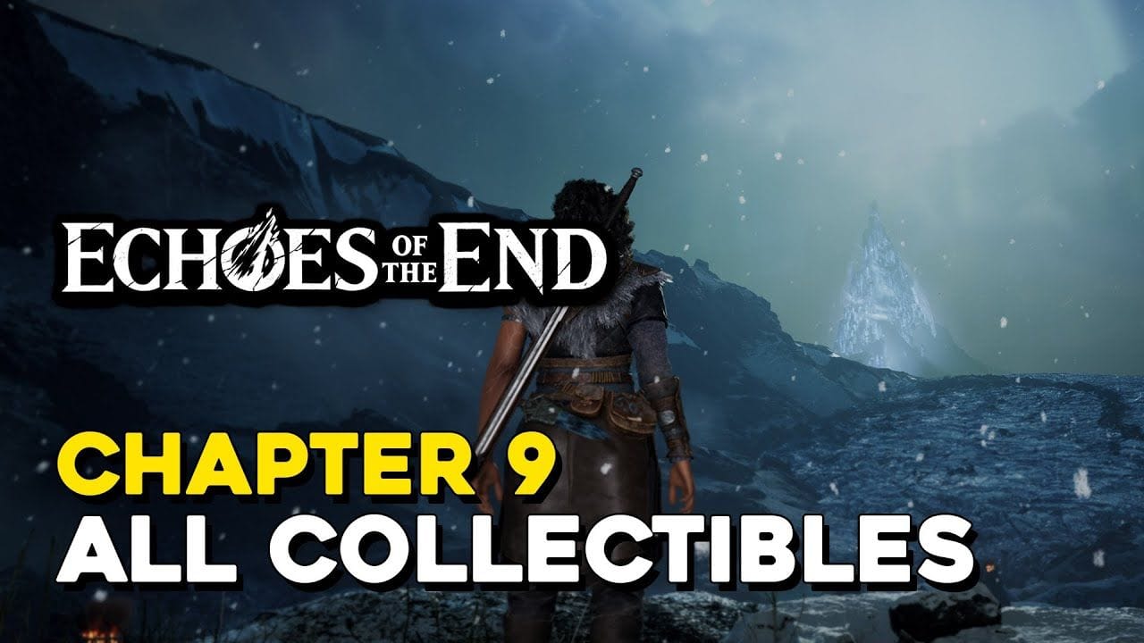 Echoes Of The End Chapter 9 All Collectible Locations