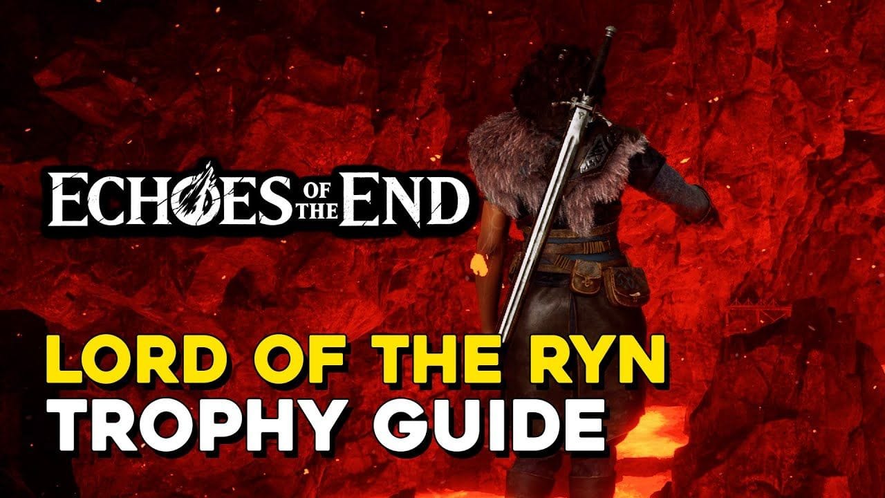 Echoes Of The End Lord Of The Ryn Trophy Guide