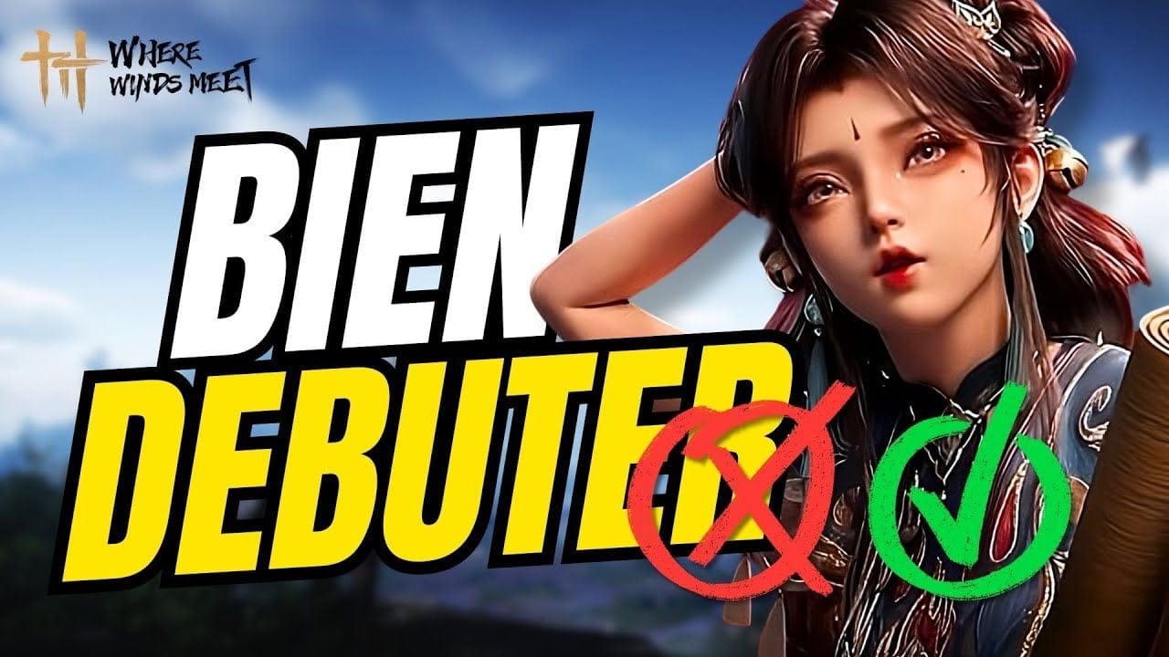 NE FAIS PAS CES ERREURS | Mes conseils pour bien débuter sur Where Winds Meet