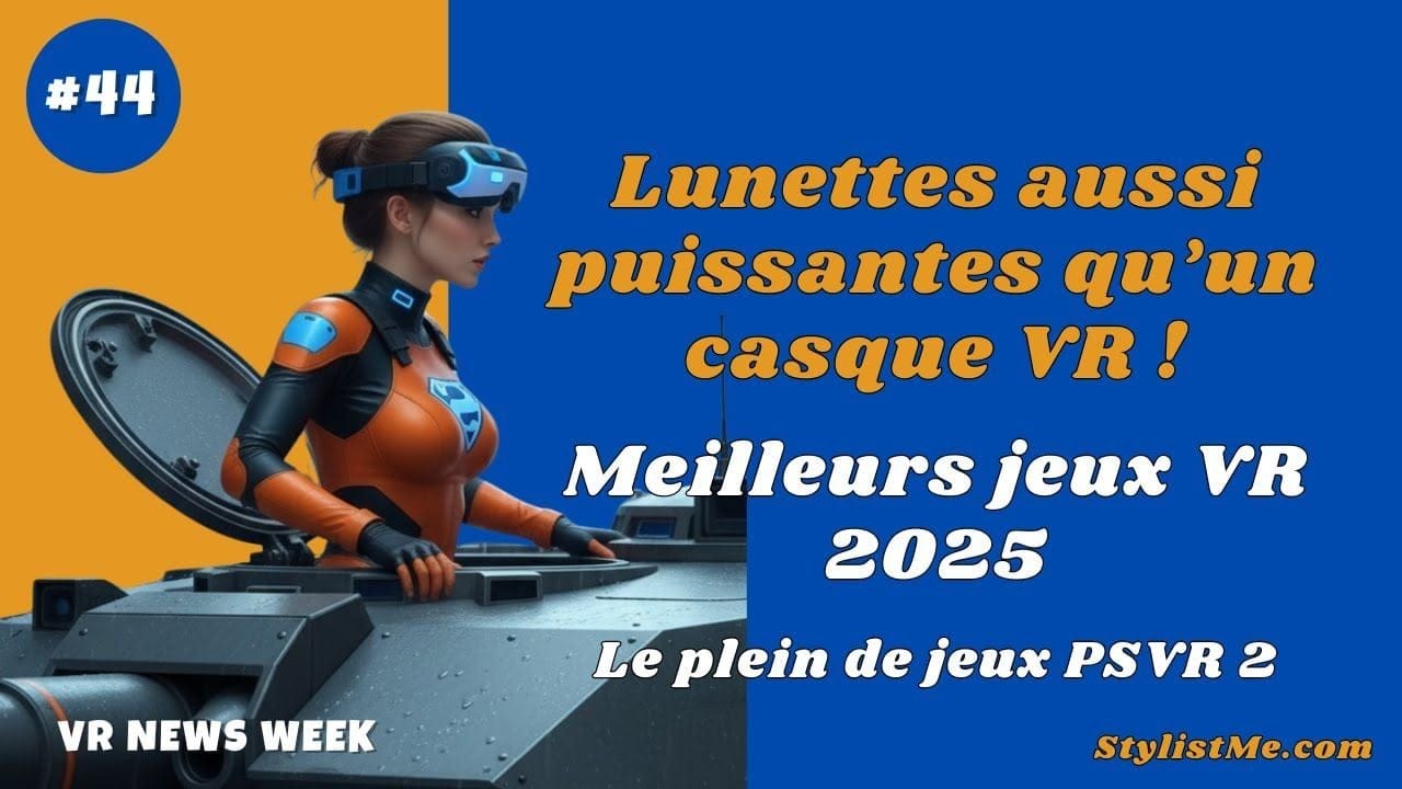 VR News Week 44 : Lunettes AR aussi puissante qu'un casque VR ! Meilleur jeu VR 2025
