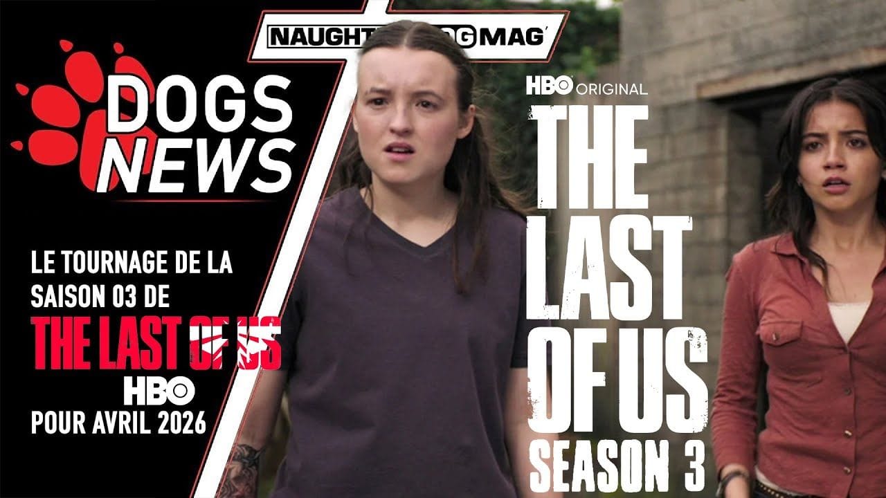 THE LAST OF US - SAISON 03 : DÉBUT DE PRODUCTION EN AVRIL 2026