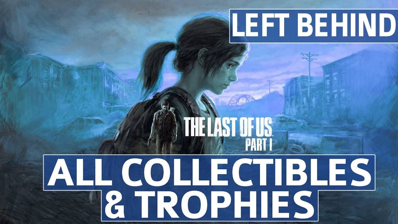 The Last of Us Remake - Chapter 13: Left Behind All Collectible Locations