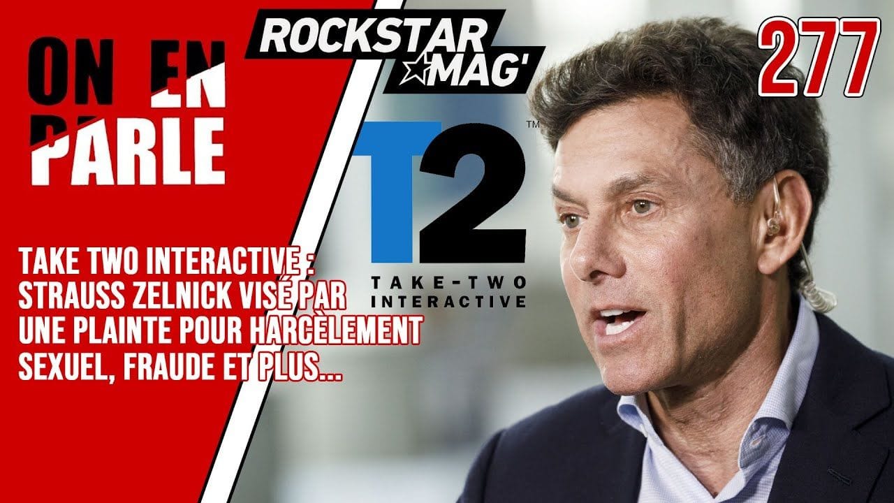 STRAUSS ZELNICK SERAIT VISÉ PAR UNE PLAINTE POUR HARCÈLEMENT SEXUEL, FRAUDE ET ABUS DE POUVOIR