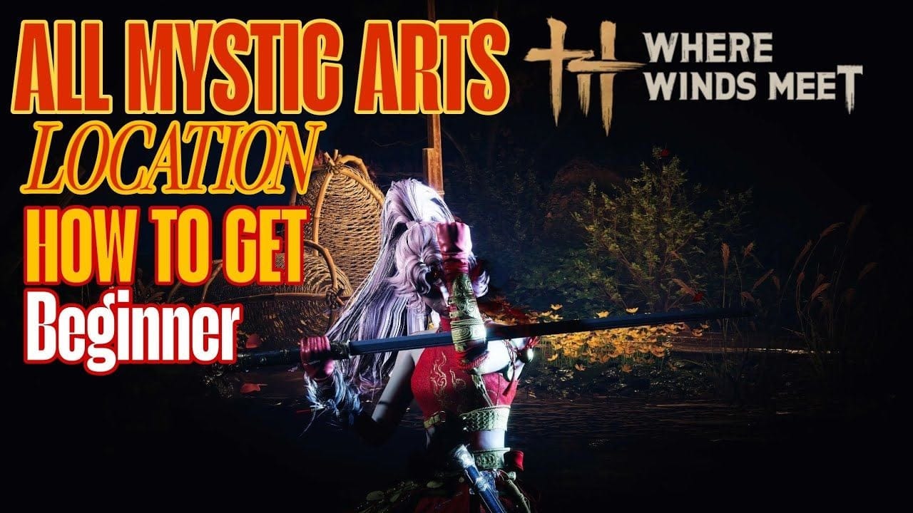 All 23 Mystic Arts Locations & Quests Guide | WHERE WINDS MEET |