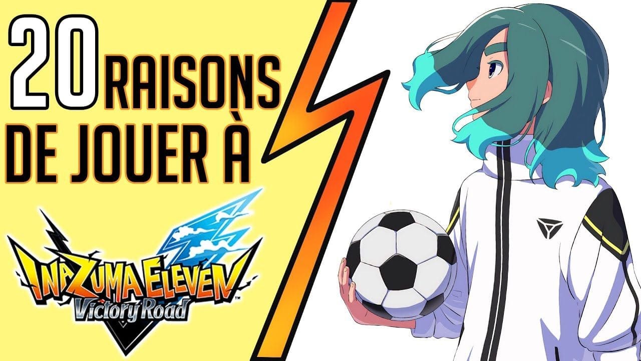📣20 RAISONS DE JOUER À ► Inazuma Eleven Victory Road