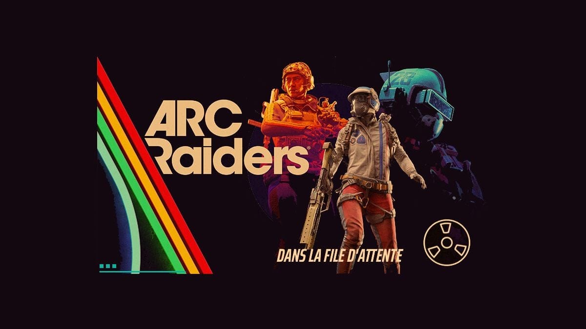ARC Raiders File d'attente : durée et pourquoi je n'arrive pas à me connecter ?