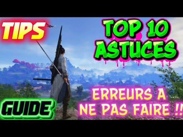 Where Winds Meet: GUIDE TOP 10 ASTUCES / ERREURS A NE PAS FAIRE !! 😍
