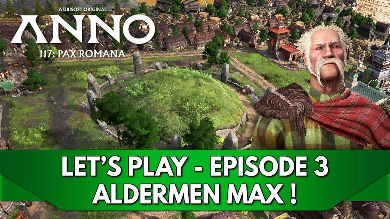 Anno 117 Pax Romana Gameplay FR : Let's Play - Episode 3, Aldermen au Max !