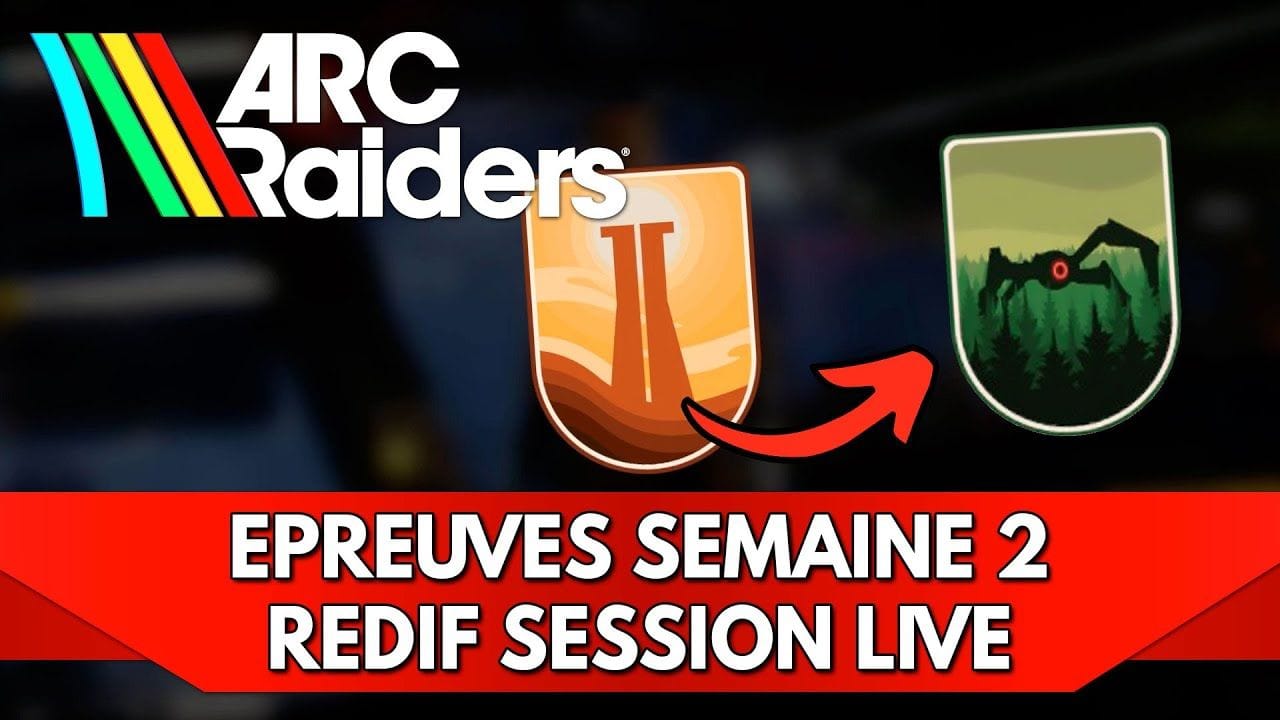 Arc Raiders Gameplay FR : Épreuves Semaines 2 - Redif Session Live