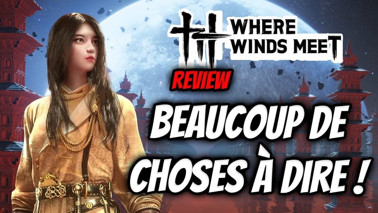 Where Winds Meet ⚔️ Review : Mon Avis Après Plusieurs Heures de Jeu