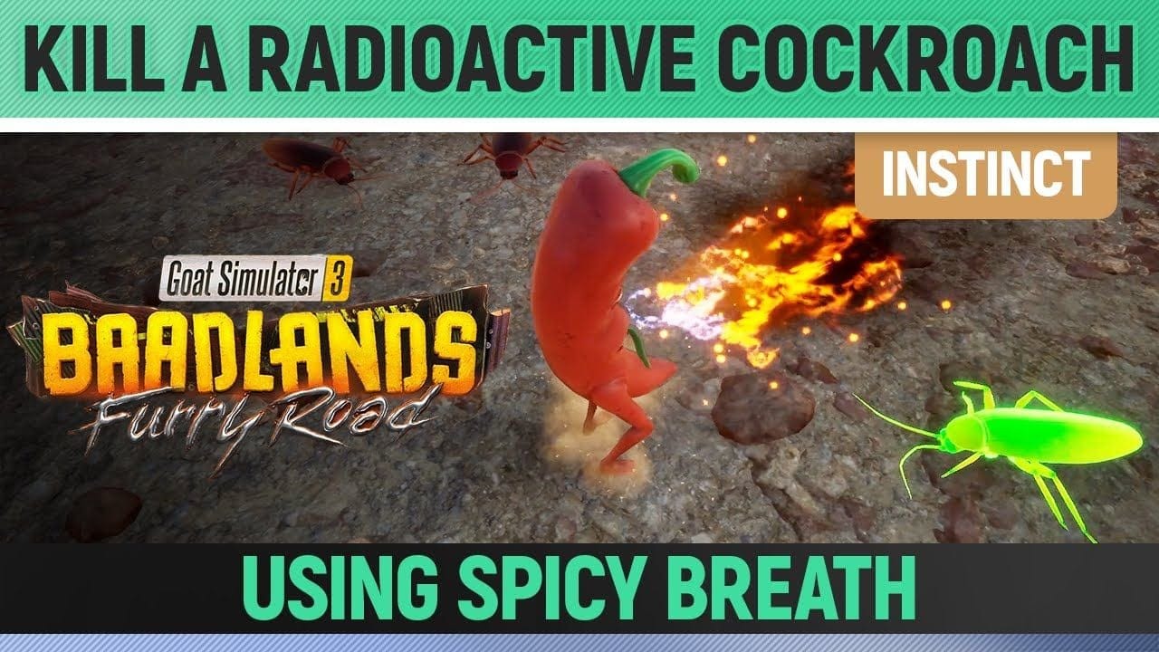 Goat Simulator 3: Baadlands Furry Road - Instinct - Kill a Radioactive Cockroach using Spicy Breath