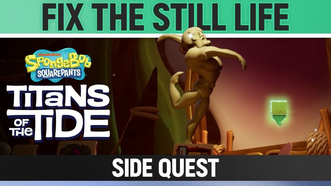 Spongebob: Titans of the Tide - Fix The Still Life - Side Quest