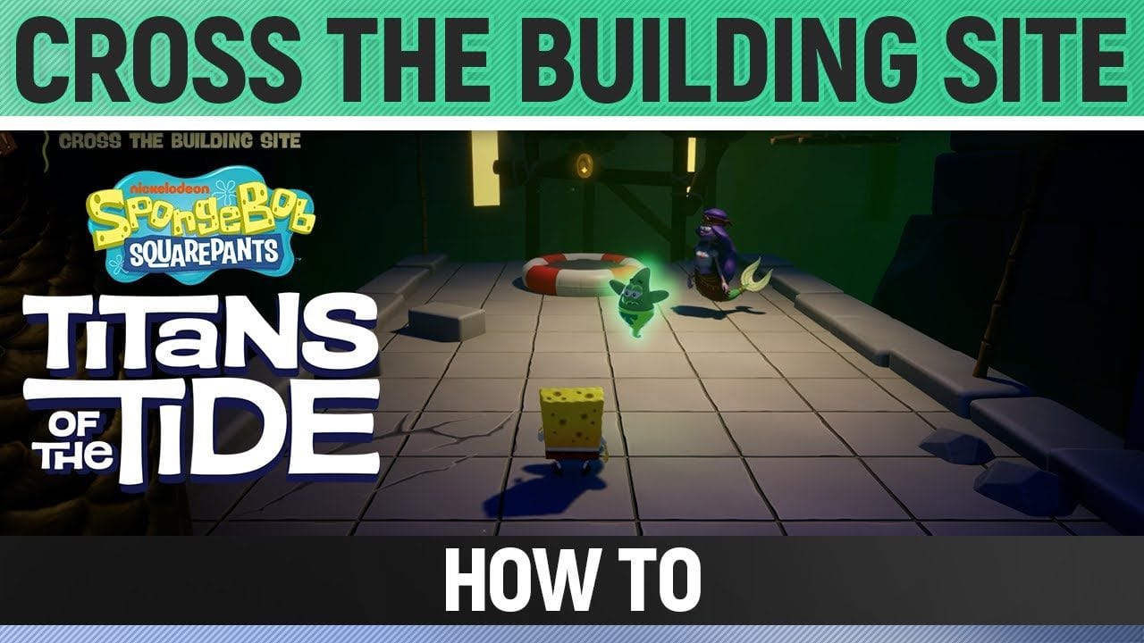 Spongebob: Titans of the Tide - Cross the Building Site - How to