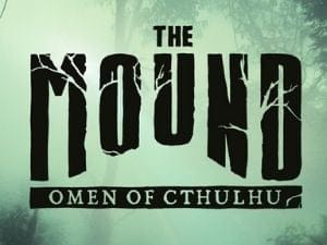 Un trailer pour The Mound : Omen of Cthulhu