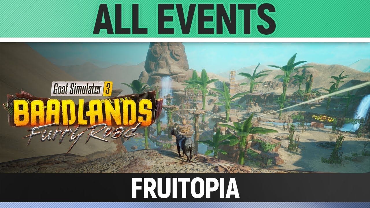Goat Simulator 3: Baadlands Furry Road - All Events - Fruitopia
