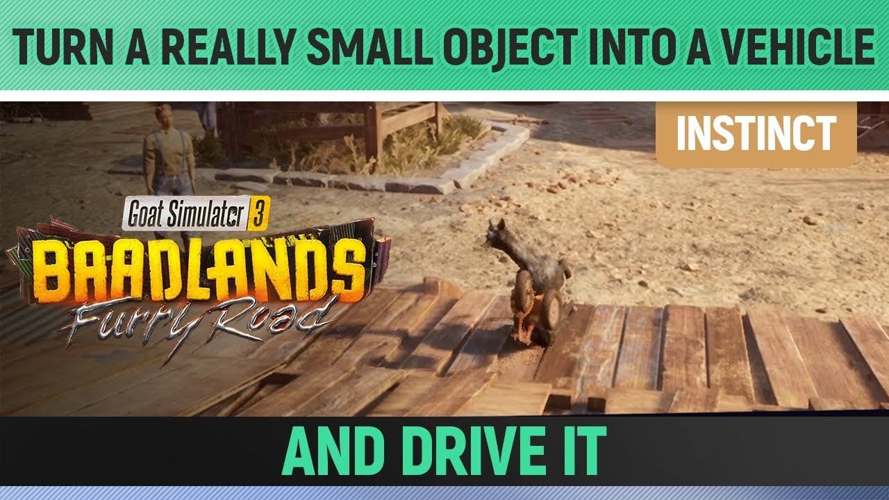 Goat Simulator 3: Baadlands Furry Road - Turn a really small object into a vehicle and drive it
