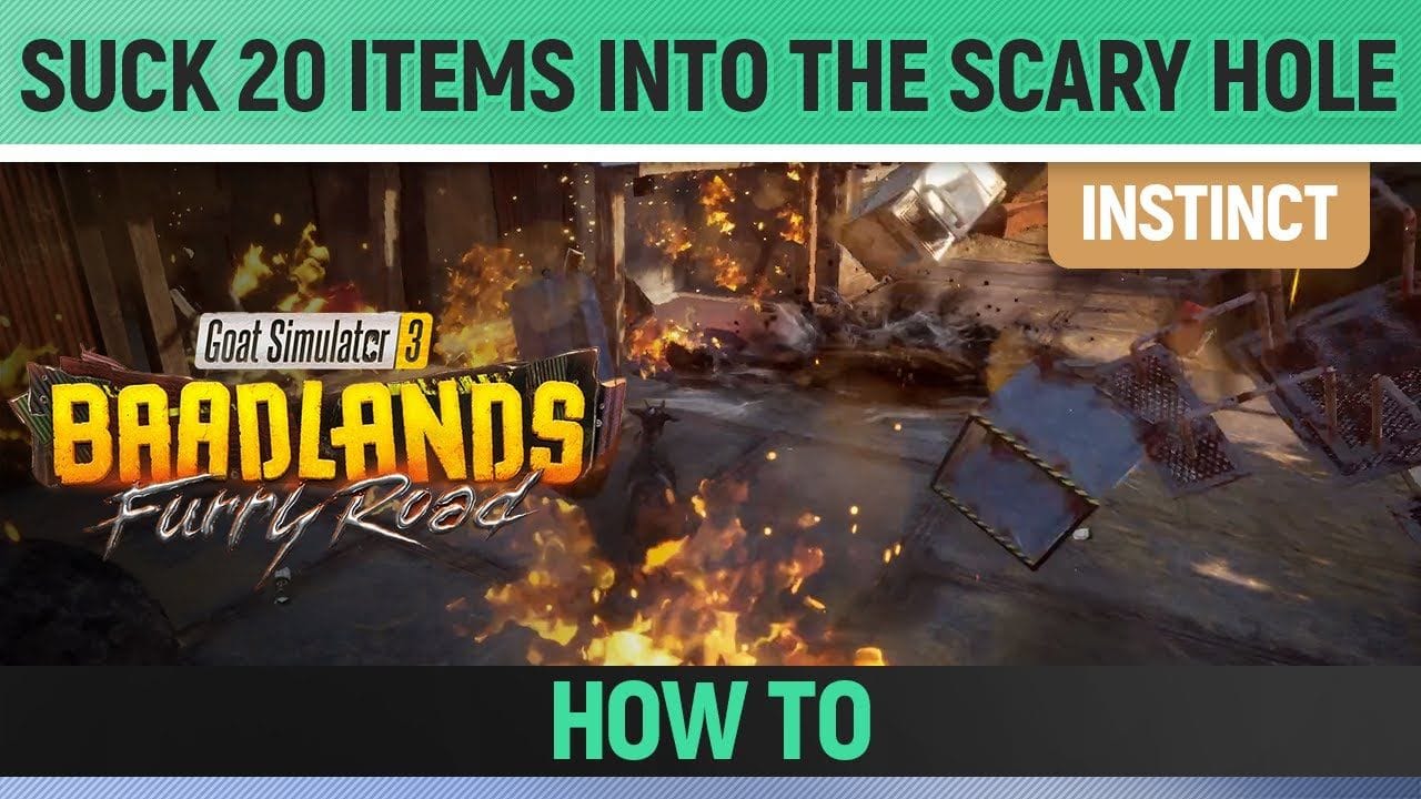 Goat Simulator 3: Baadlands Furry Road - Instinct - Suck 20 Items into the Scary Hole