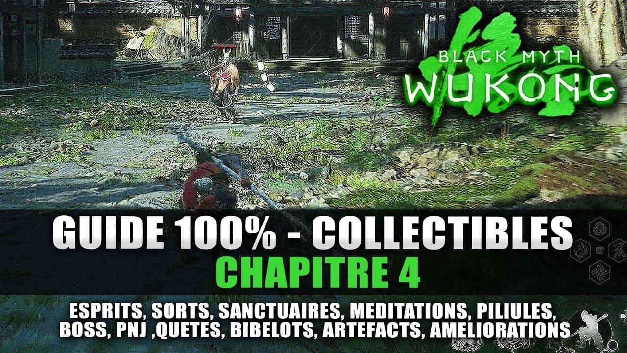 Black Myth Wukong : Guide 100% Collectibles Chapitre 4 (Esprits, Sorts, Méditation, Quêtes, Trophée)