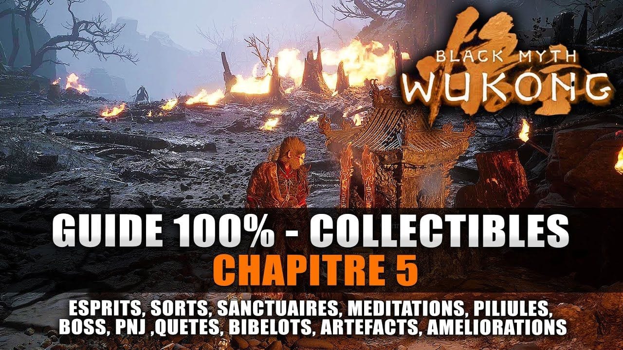 Black Myth Wukong : Guide 100% Collectibles Chapitre 5 (Esprits, Sorts, Méditation, Quêtes, Trophée)