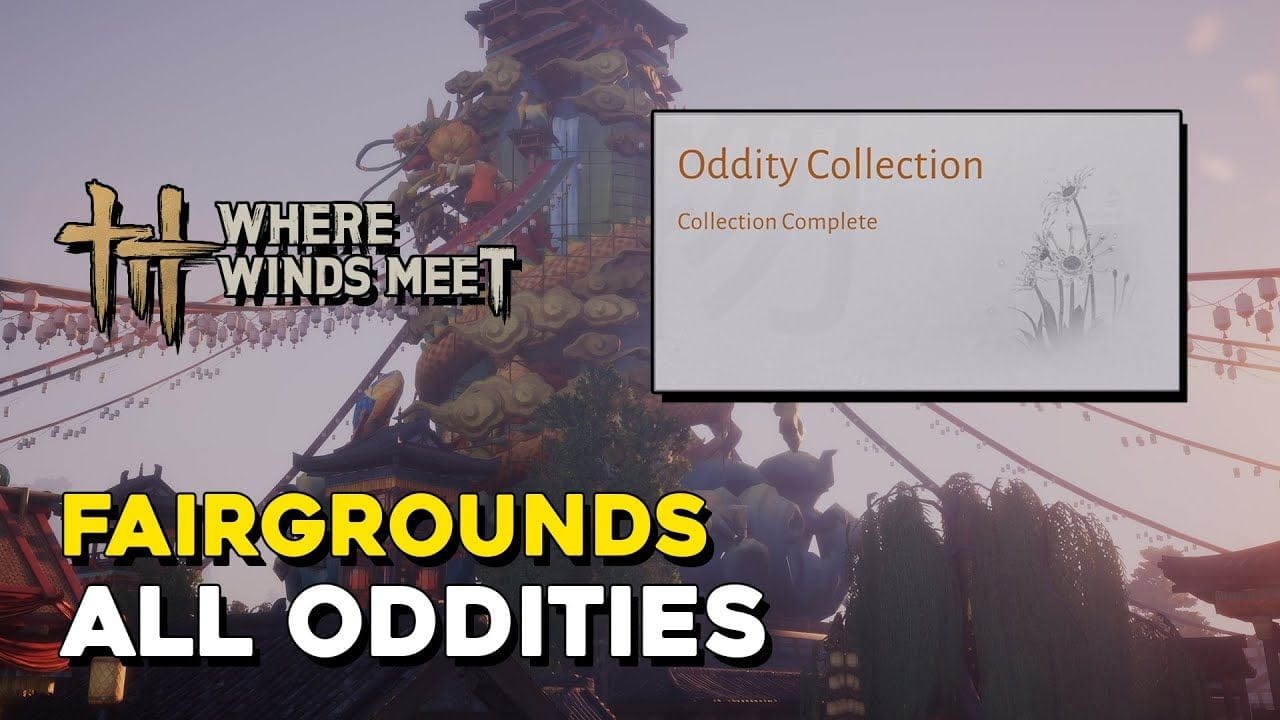 Where Winds Meet Fairgrounds All Oddity Locations