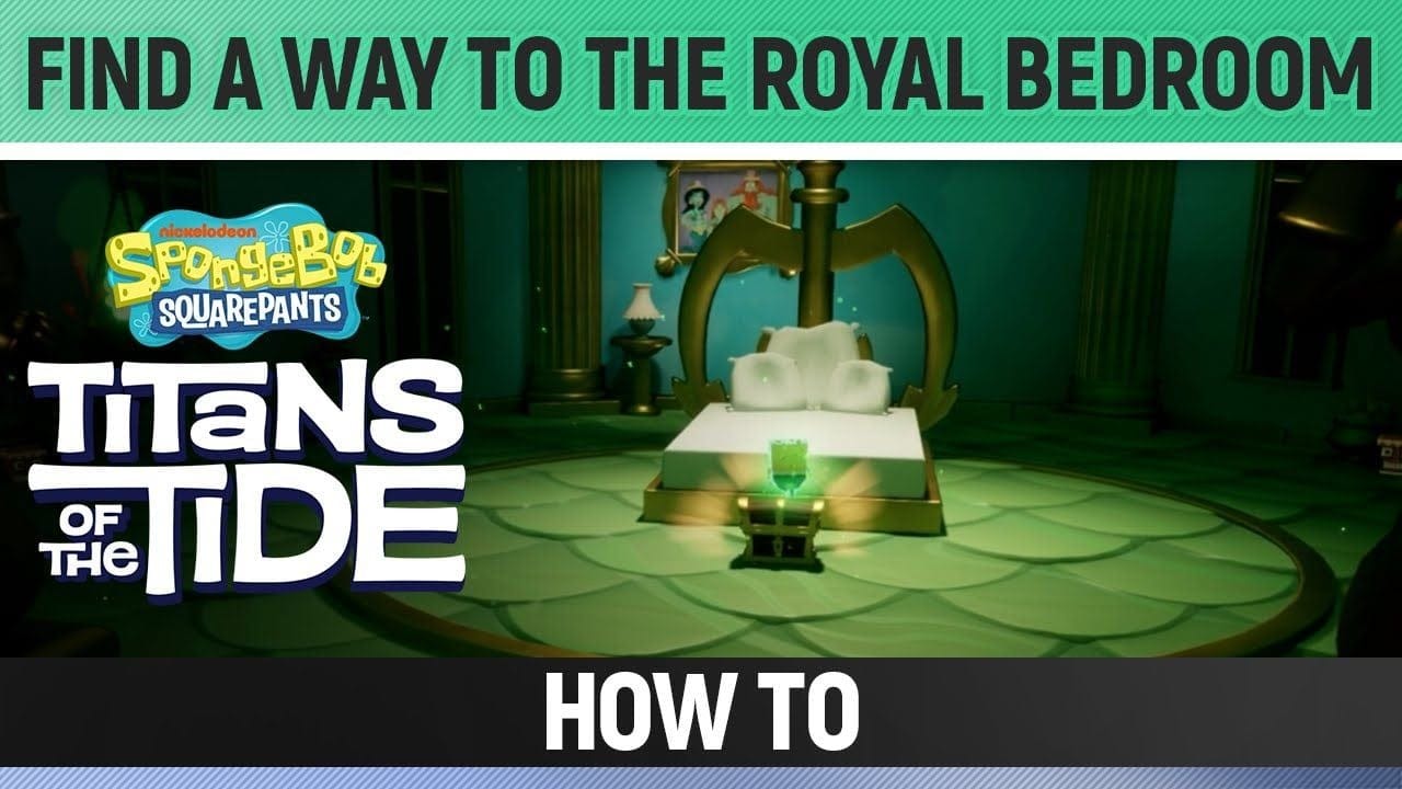 Spongebob: Titans of the Tide - Find a Way to the Royal Bedroom - How to