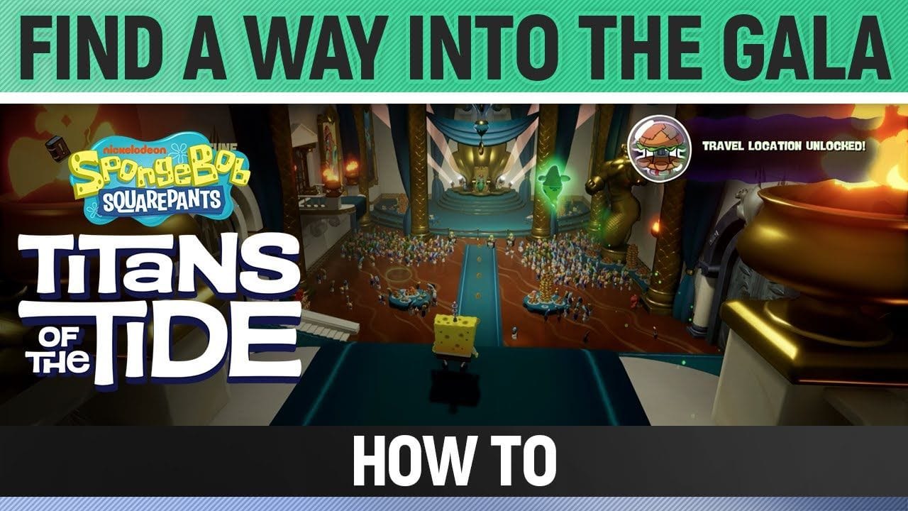 Spongebob: Titans of the Tide - Find a Way into the Gala - How to