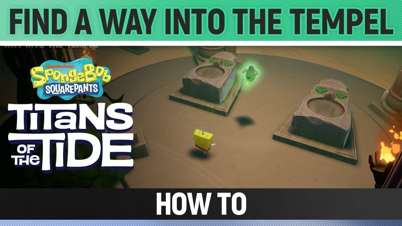 Spongebob: Titans of the Tide - Find a Way into the Tempel - How to