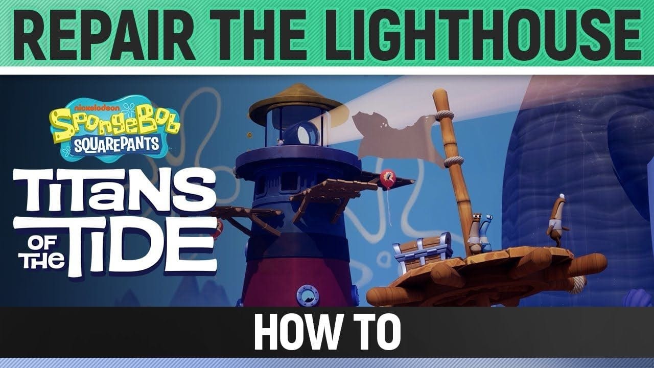 Spongebob: Titans of the Tide - Repair the Lighthouse - How to