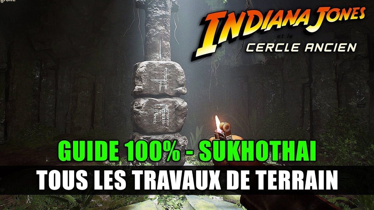 Indiana Jones et le Cercle Ancien : Tous les TRAVAUX DE TERRAIN du SUKHOTHAI (Guide 100% Trophées)