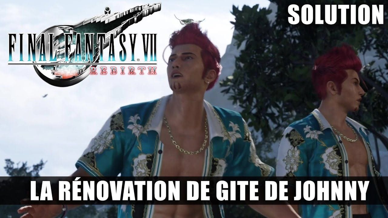 Final Fantasy 7 Rebirth - Soluce Quête - La rénovation du Gîte de Johnny: Matériaux, Valve, Couronne