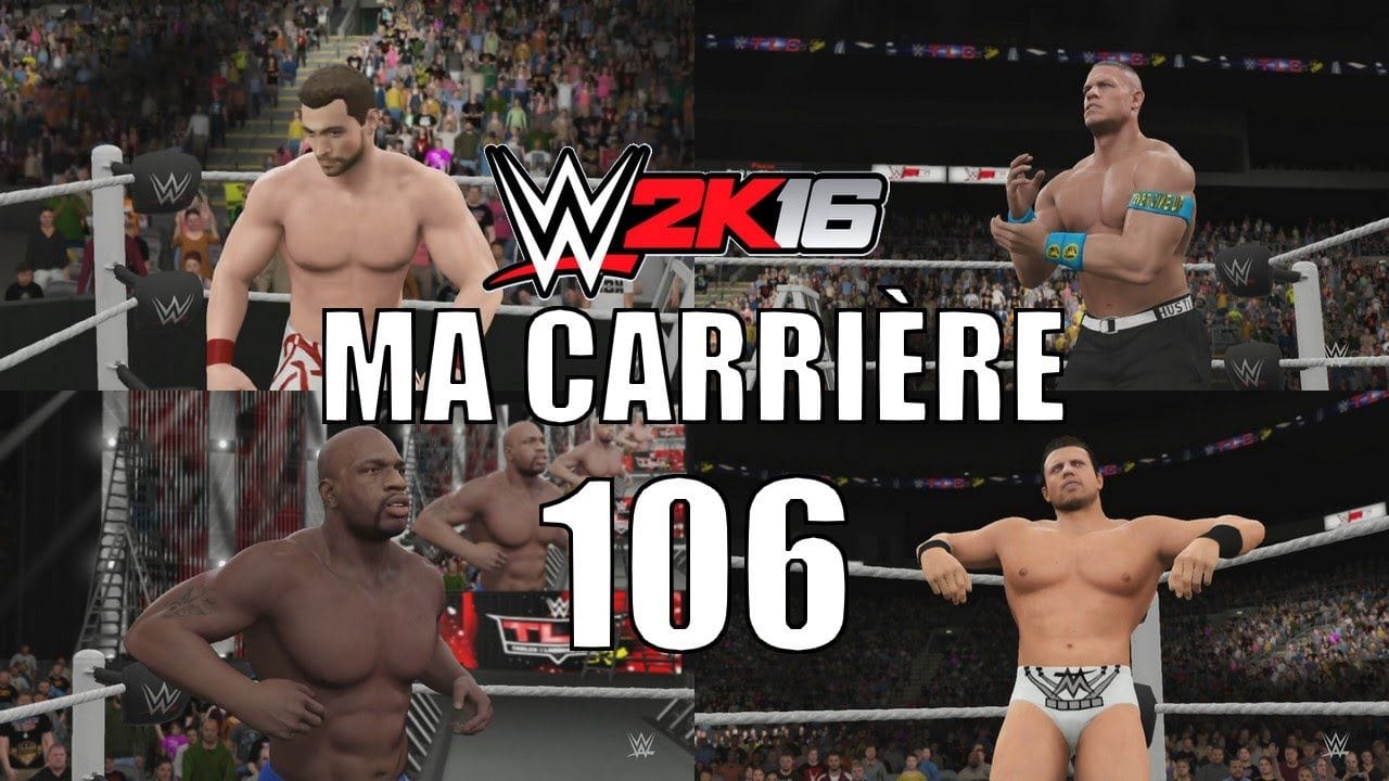 WWE 2K16 - Ma Carrière - Épisode 106 : Fatal-4-Way TLC