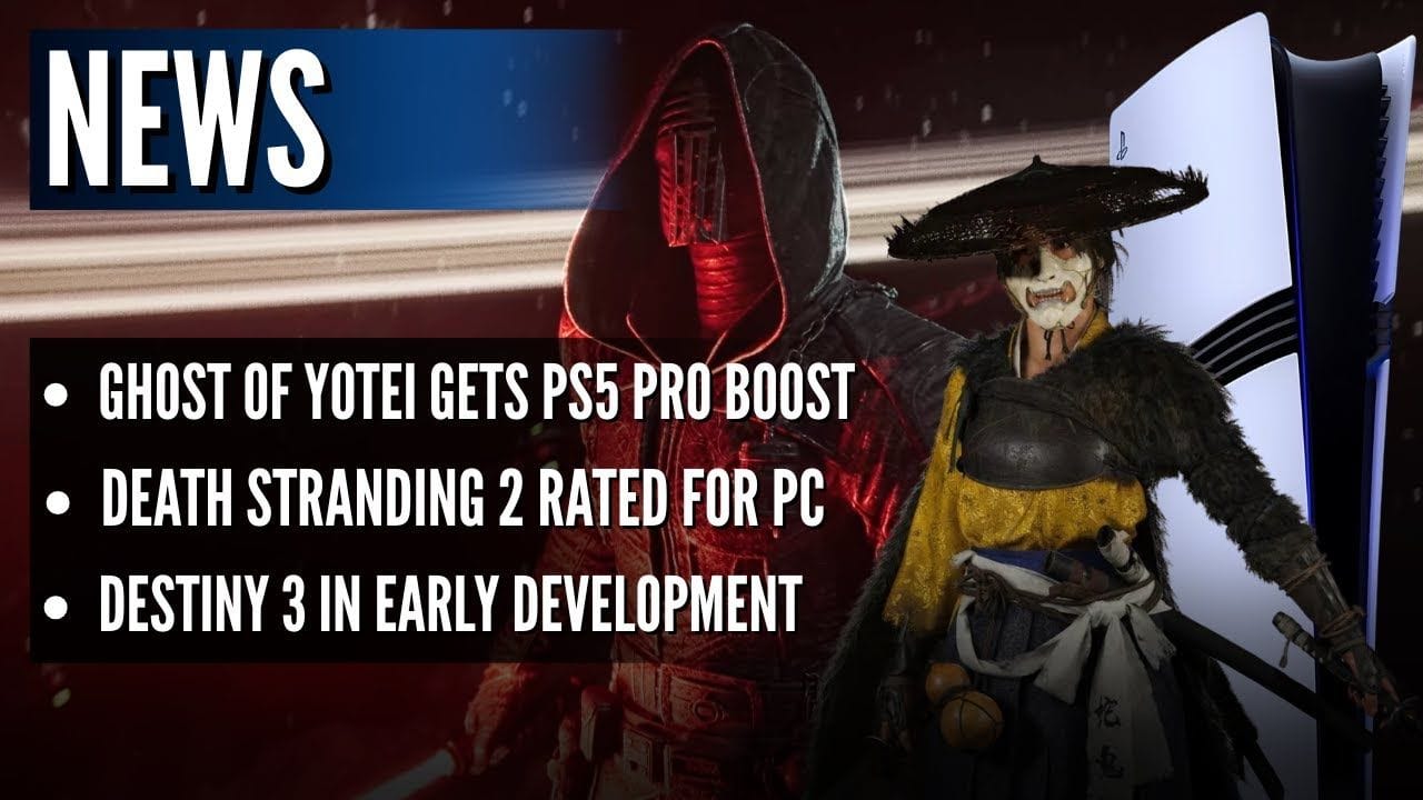 Ghost of Yotei Gets PS5 Pro Boost, Death Stranding 2 Rated For PC, Destiny 3 In Early Dev | News