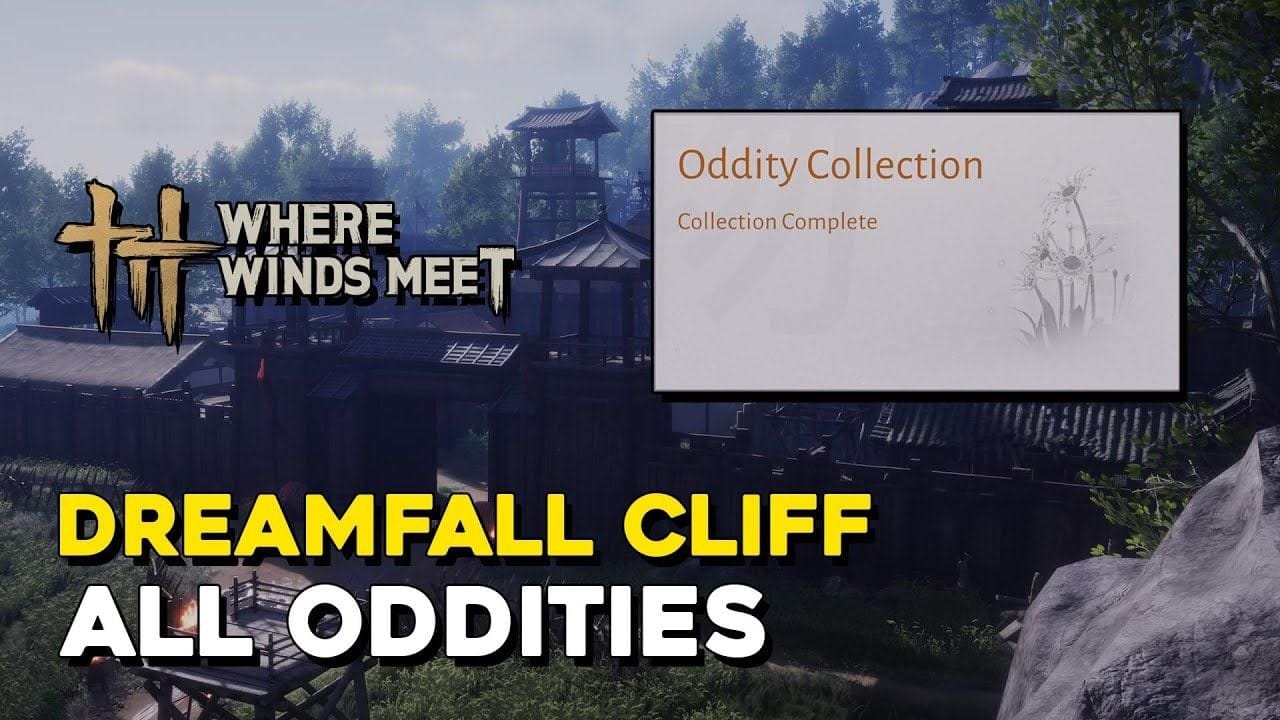 Where Winds Meet Dreamfall Cliff All Oddity Locations