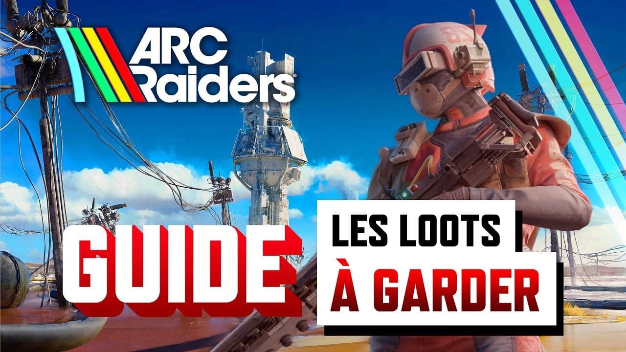 Arc Raiders: Les meilleurs LOOTS à garder (Guide FR)