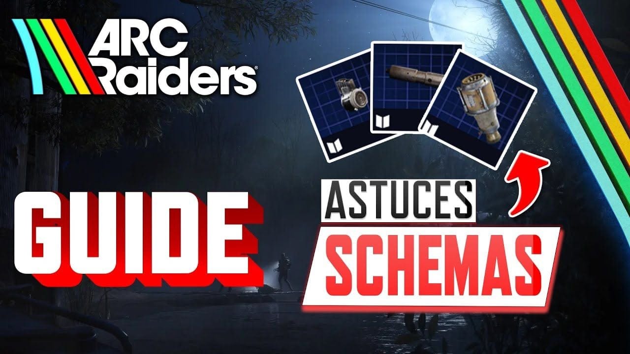 Arc Raiders: GUIDE SCHÉMAS (Farmer efficacement & spots !)
