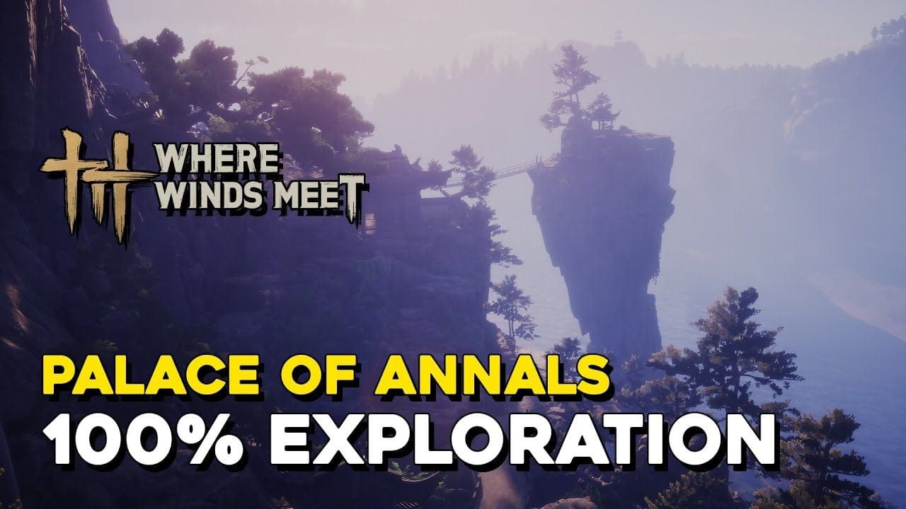 Where Winds Meet Palace Of Annals 100% Exploration (Sentient Beings)