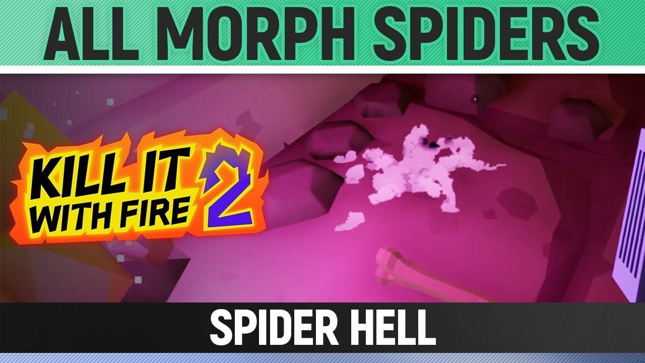 Kill It With Fire 2 - All Morph Spiders - Spider Hell