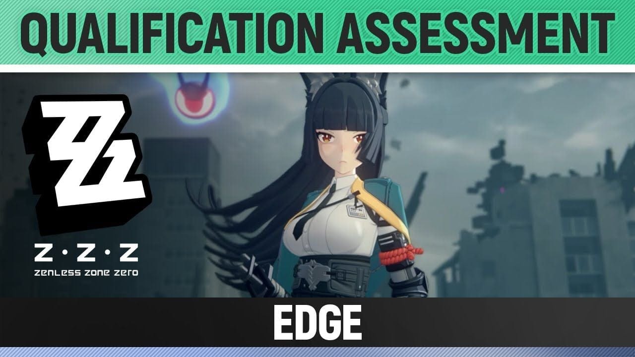 Zenless Zone Zero - Qualification Assessment: Edge - How to Complete
