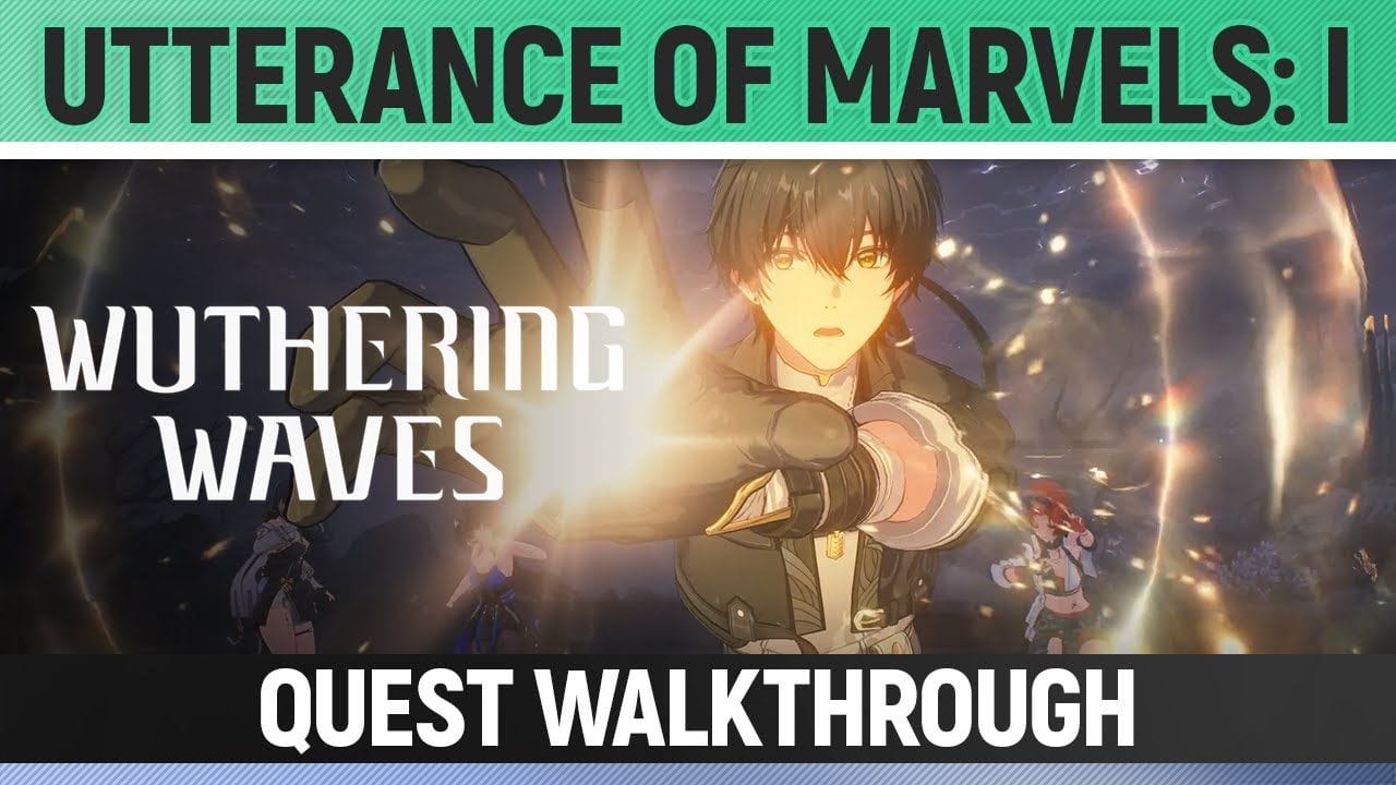 Wuthering Waves - Utterance of Marvels: I - Main Quest Walkthrough